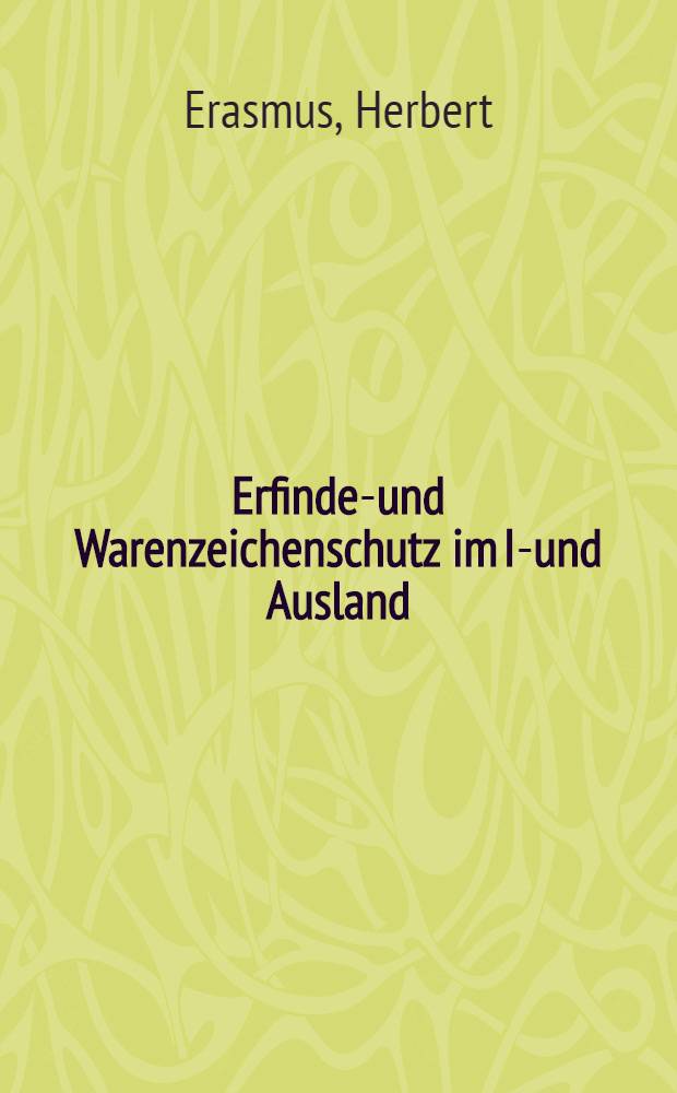 Erfinder- und Warenzeichenschutz im In- und Ausland