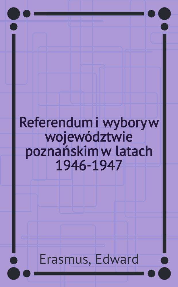 Referendum i wybory w województwie poznańskim w latach 1946-1947