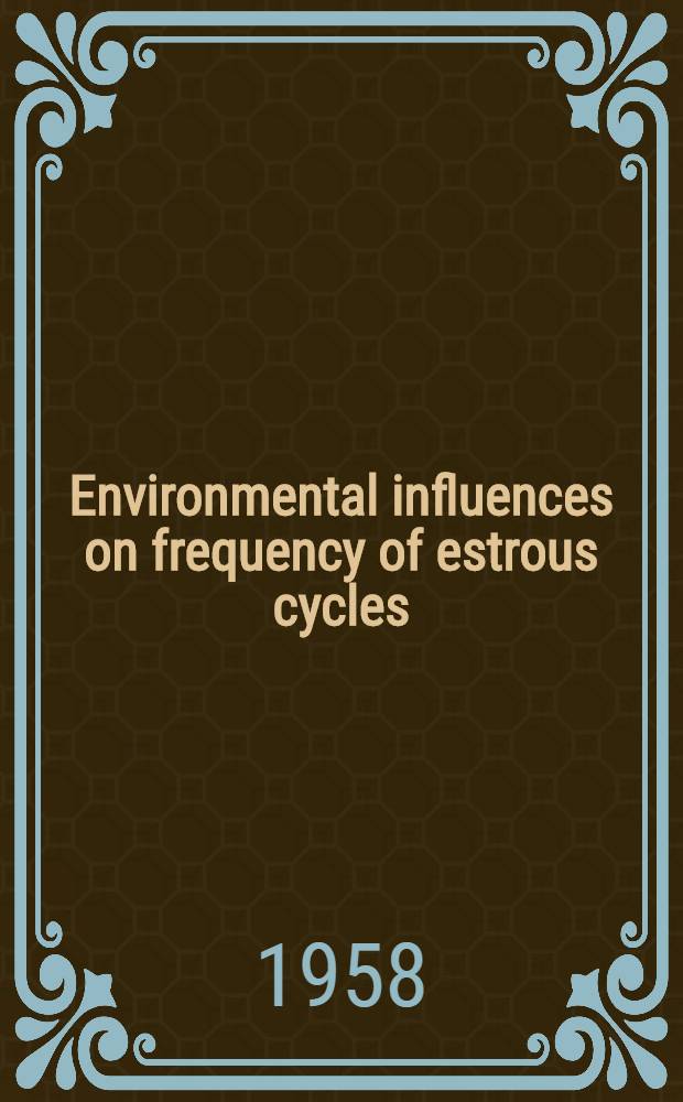 Environmental influences on frequency of estrous cycles