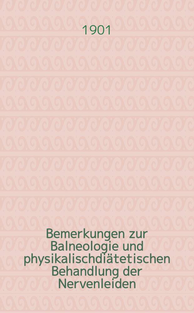 Bemerkungen zur Balneologie und physikalischdiätetischen Behandlung der Nervenleiden