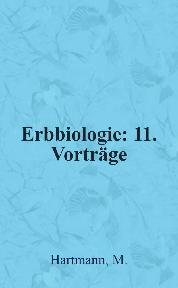 Erbbiologie : 11. Vorträge
