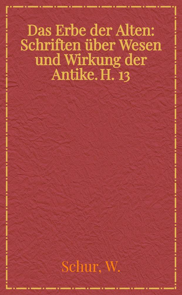 Das Erbe der Alten : Schriften über Wesen und Wirkung der Antike. H. 13 : Scipio Africanus und die Begründung der römischen Weltherrschaft