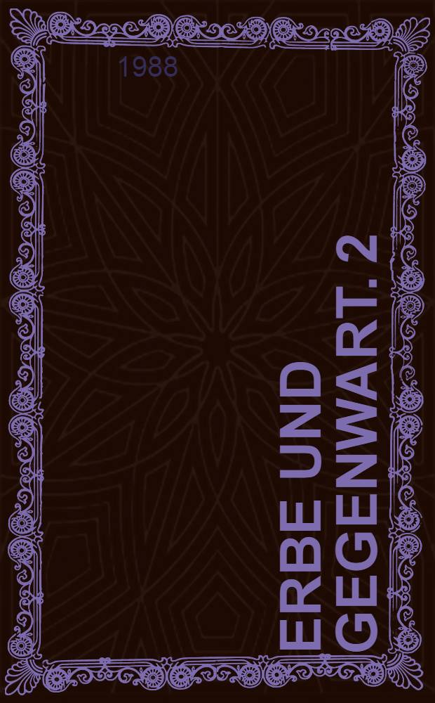Erbe und Gegenwart. 2