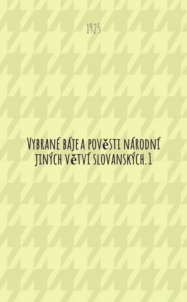 Vybrané báje a pověsti národní jiných větví slovanských. 1
