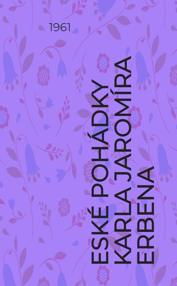 České pohádky Karla Jaromíra Erbena : Pro čtenáře od 9 let