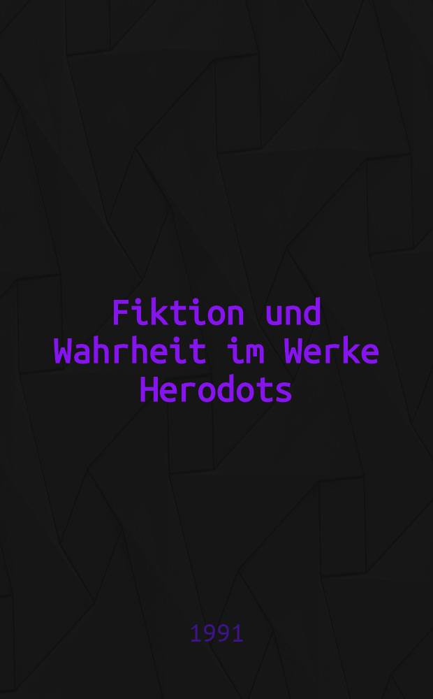 Fiktion und Wahrheit im Werke Herodots