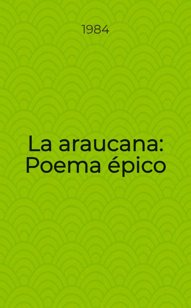 La araucana : Poema épico