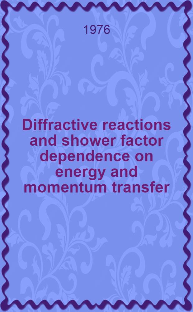 Diffractive reactions and shower factor dependence on energy and momentum transfer