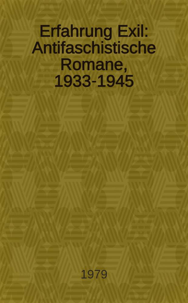 Erfahrung Exil : Antifaschistische Romane, 1933-1945 : Analysen