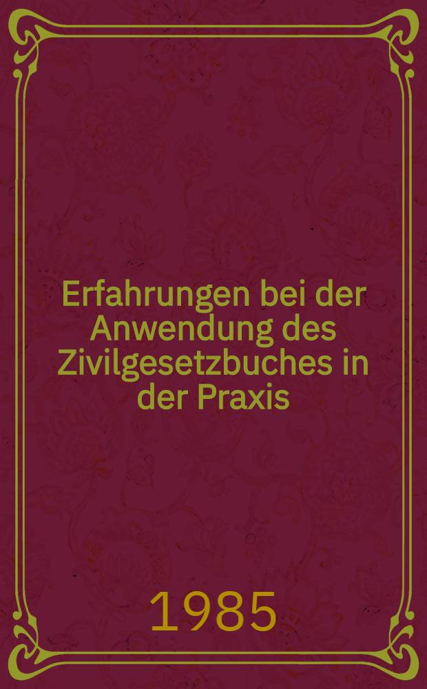 Erfahrungen bei der Anwendung des Zivilgesetzbuches in der Praxis