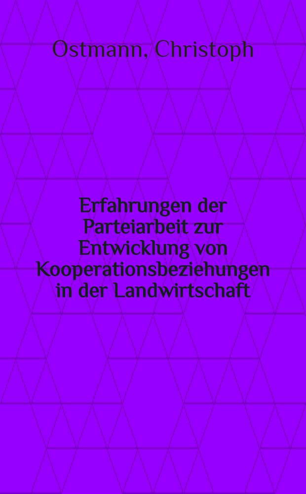 Erfahrungen der Parteiarbeit zur Entwicklung von Kooperationsbeziehungen in der Landwirtschaft