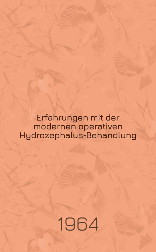 Erfahrungen mit der modernen operativen Hydrozephalus-Behandlung : Untersuchungsergebnisse bei Fällen mit ventrikulo-aurikulären Drainagen