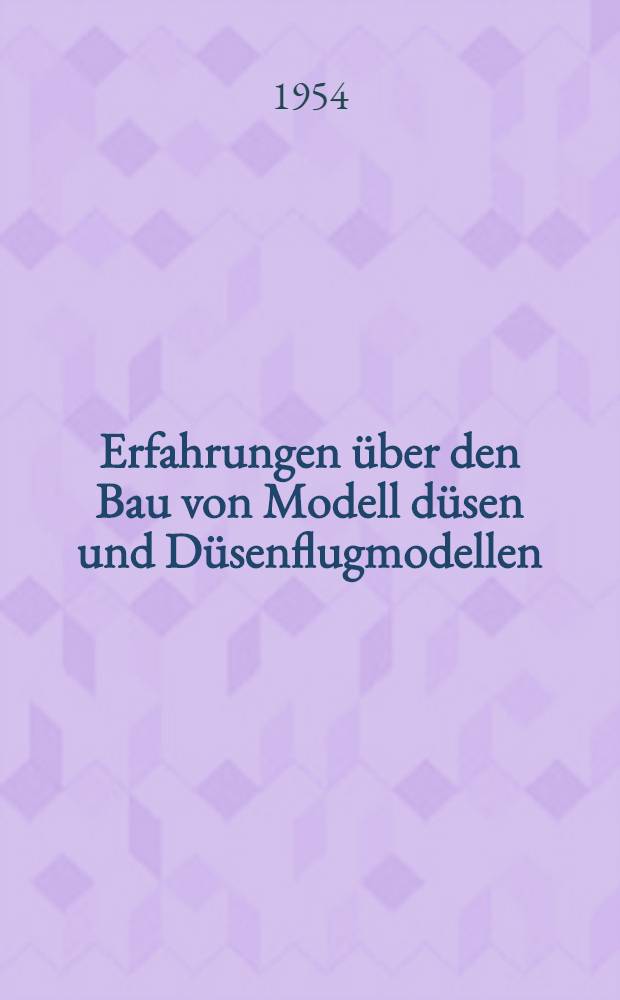 Erfahrungen über den Bau von Modell düsen und Düsenflugmodellen