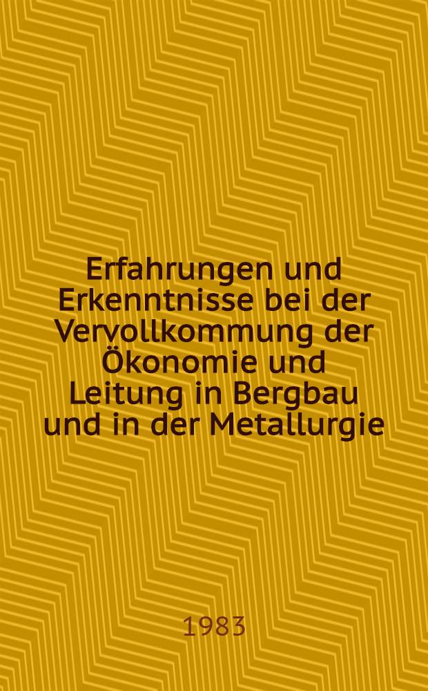 Erfahrungen und Erkenntnisse bei der Vervollkommung der Ökonomie und Leitung in Bergbau und in der Metallurgie : Vortr. zum XVII. Ingenieurökon. Kolloquium 1982 in Freiberg