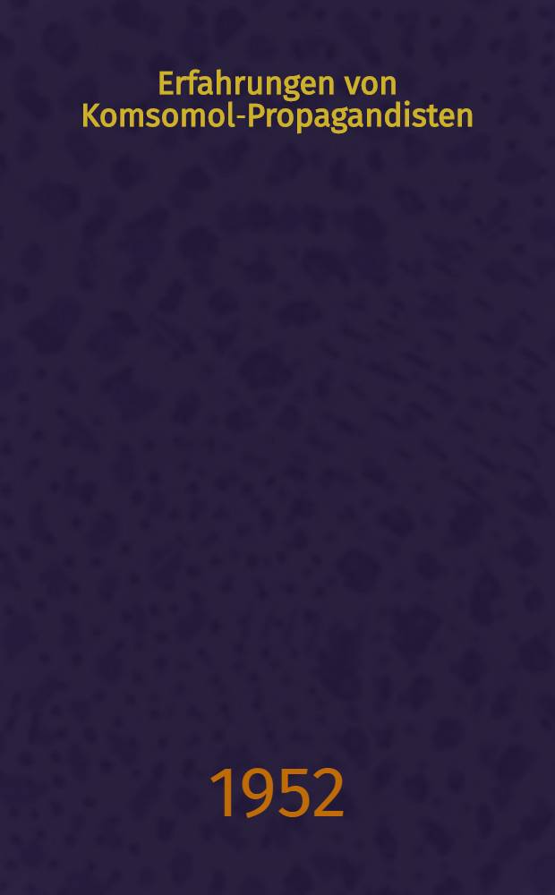 Erfahrungen von Komsomol-Propagandisten