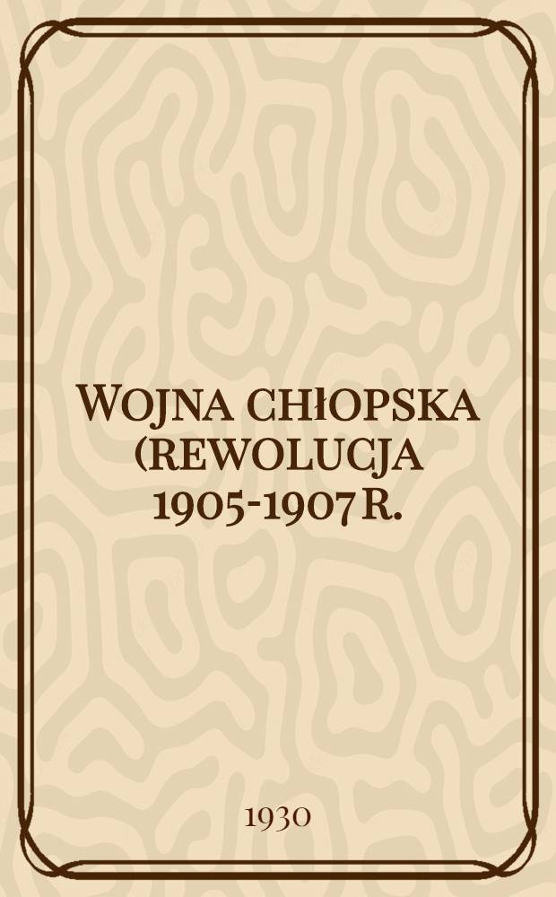 ... Wojna chłopska (rewolucja 1905-1907 r.)