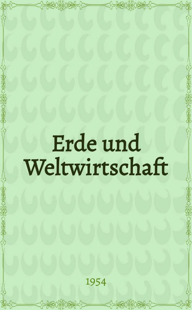 Erde und Weltwirtschaft : Ein Handbuch der allgemeinen Wirtschaftsgeographie. Bd. 5 : Der wirtschaftende Mensch als Gestalter der Erde