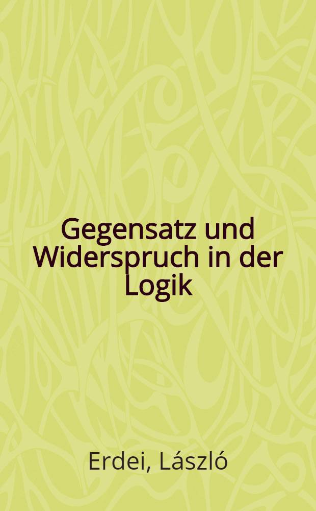 Gegensatz und Widerspruch in der Logik