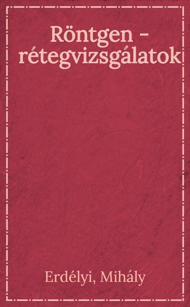 R&ouml;ntgen - r&eacute;tegvizsg&aacute;latok : Atlasz