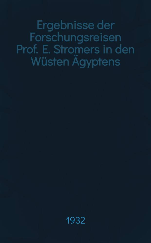 Ergebnisse der Forschungsreisen Prof. E. Stromers in den Wüsten Ägyptens