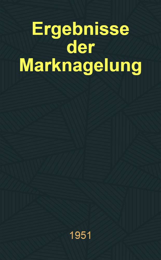 Ergebnisse der Marknagelung (1939 bis 1. XII. 1949)