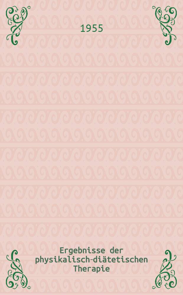 Ergebnisse der physikalisch-diätetischen Therapie : In Gemeinschaft mit Prof. Dr. W. Heupke ... [u. a.]. Bd. 5