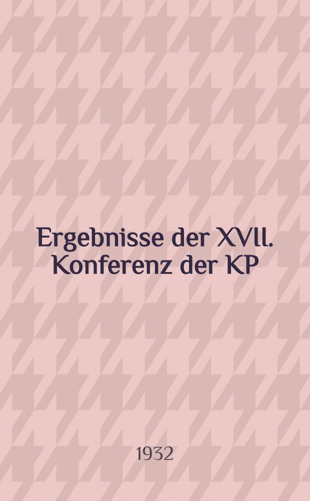 Ergebnisse der XVII. Konferenz der KP(b)SU : Materialien für Berichterstatter und Propagandisten