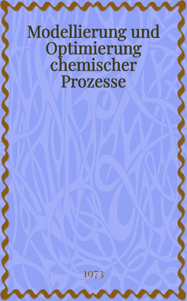 Modellierung und Optimierung chemischer Prozesse