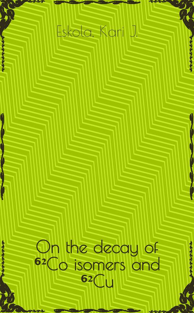 On the decay of ⁶&sup2;Co isomers and ⁶&sup2;Cu