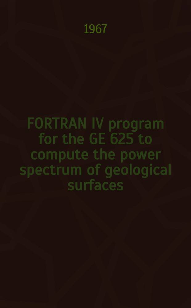 FORTRAN IV program for the GE 625 to compute the power spectrum of geological surfaces