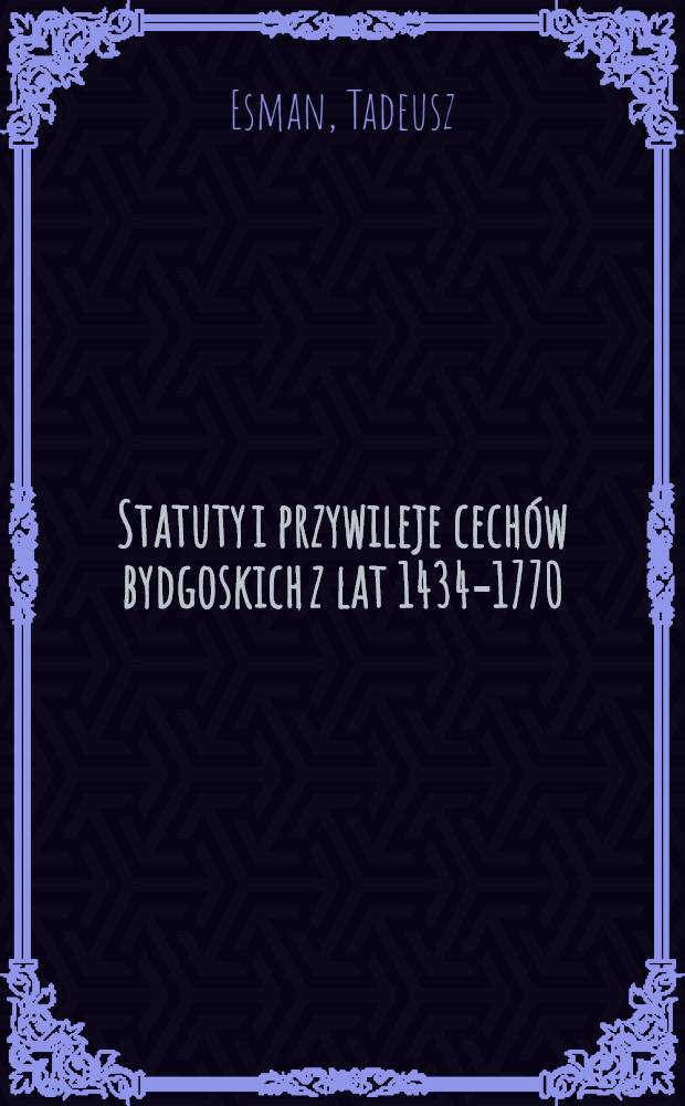 Statuty i przywileje cechów bydgoskich z lat 1434-1770