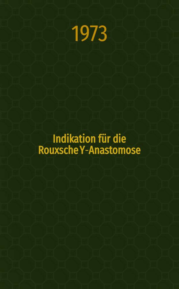 Indikation für die Rouxsche Y-Anastomose : Inaug.-Diss. ... der ... Med. Fak. der ... Univ. Erlangen-Nürnberg