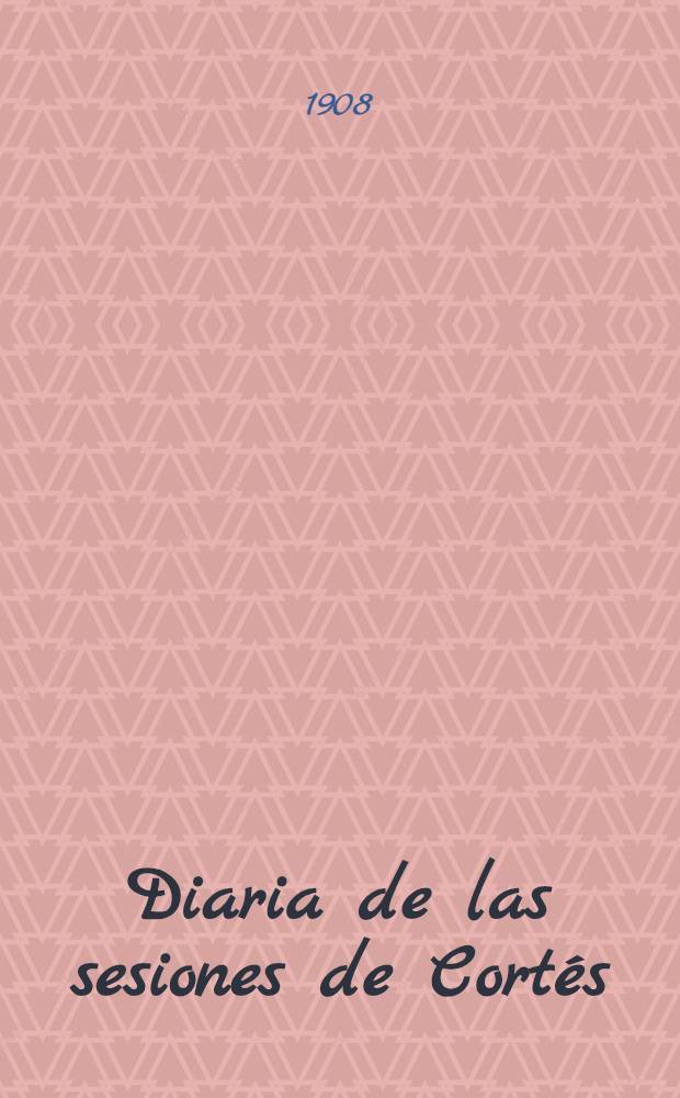 Diaria de las sesiones de Cortés : Congreso de los diputados Legislatura de 1908-09 Esta legislatura dió principio el 11 de Oct. de 1908. T. 3 : Comprende desde el núm. 28 al 37