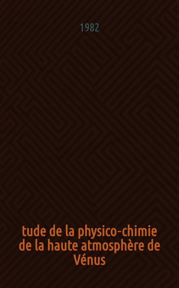 &Eacute;tude de la physico-chimie de la haute atmosph&egrave;re de V&eacute;nus