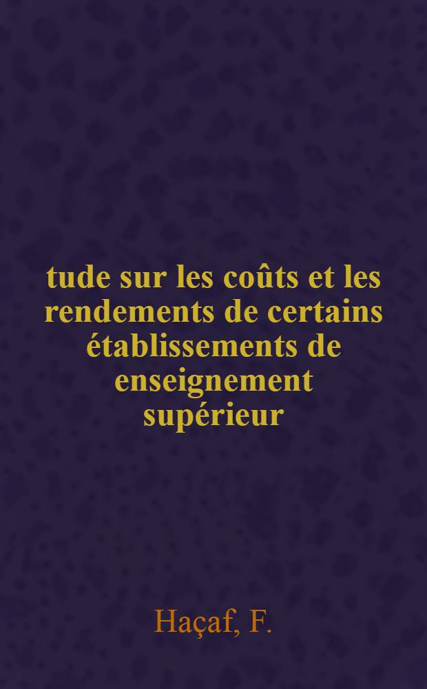 Étude sur les coûts et les rendements de certains établissements de enseignement supérieur