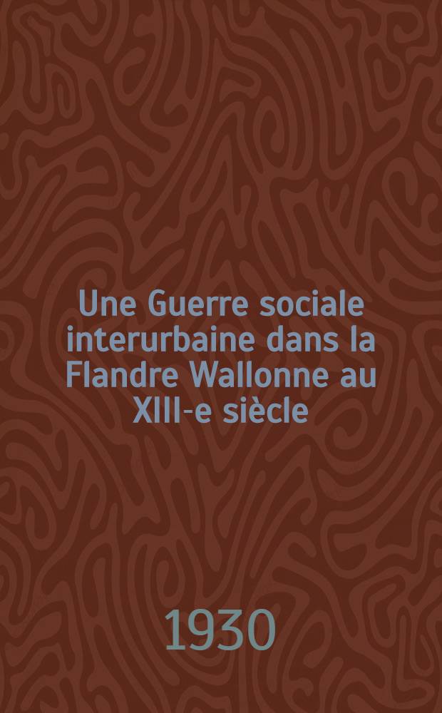 Une Guerre sociale interurbaine dans la Flandre Wallonne au XIII-e siècle : Douai et Lille. 1284-1285