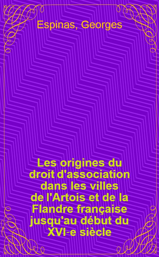 Les origines du droit d'association dans les villes de l'Artois et de la Flandre française jusqu'au début du XVI-e siècle
