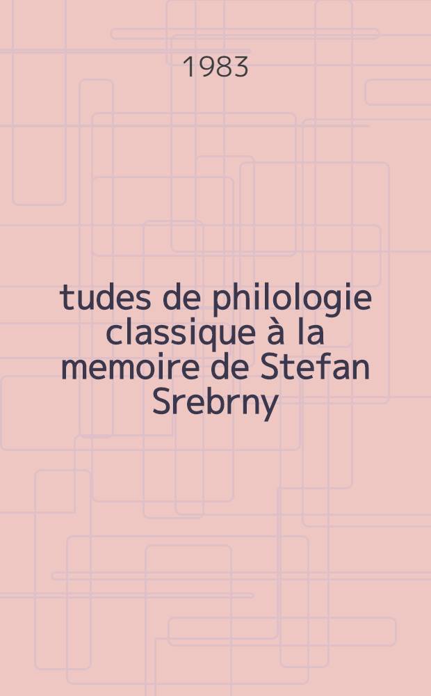 Études de philologie classique à la memoire de Stefan Srebrny