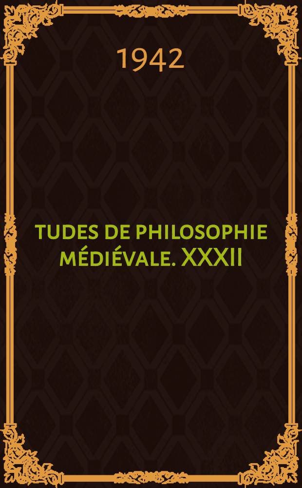 Études de philosophie médiévale. XXXII : Jean de Montreuil et le chancelier Gerson