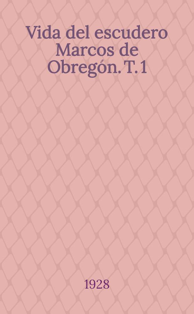 Vida del escudero Marcos de Obregón. T. 1