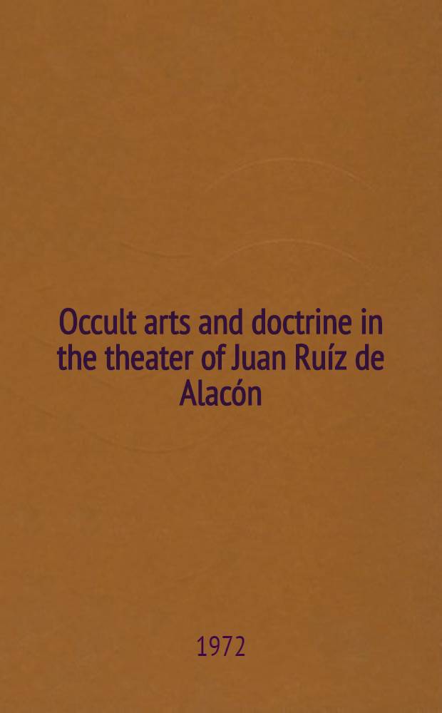 Occult arts and doctrine in the theater of Juan Ru&iacute;z de Alac&oacute;n
