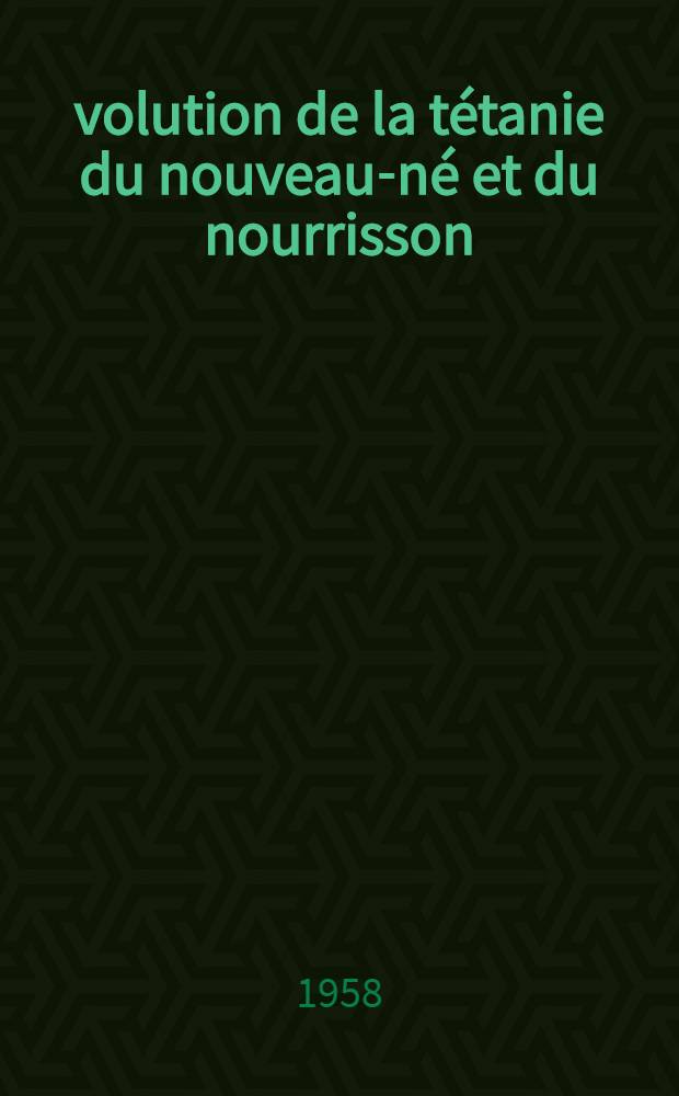 &Eacute;volution de la t&eacute;tanie du nouveau-n&eacute; et du nourrisson : (&Eacute;tude de 23 cas) : Th&egrave;se pour le doctorat en m&eacute;d. (dipl&ocirc;me d'&Eacute;tat)