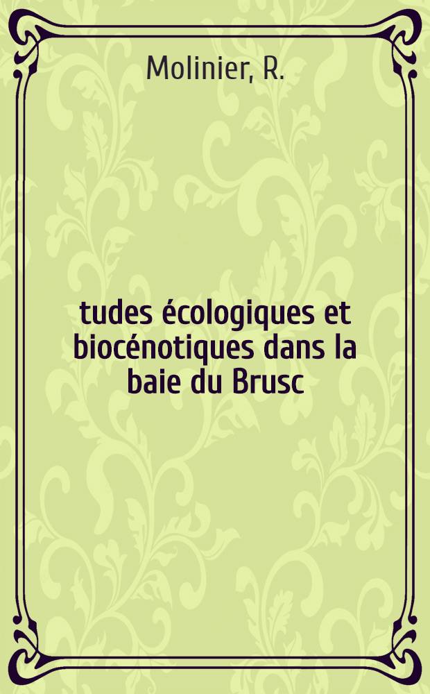 Études écologiques et biocénotiques dans la baie du Brusc (Var). [Préface] : But des recherches