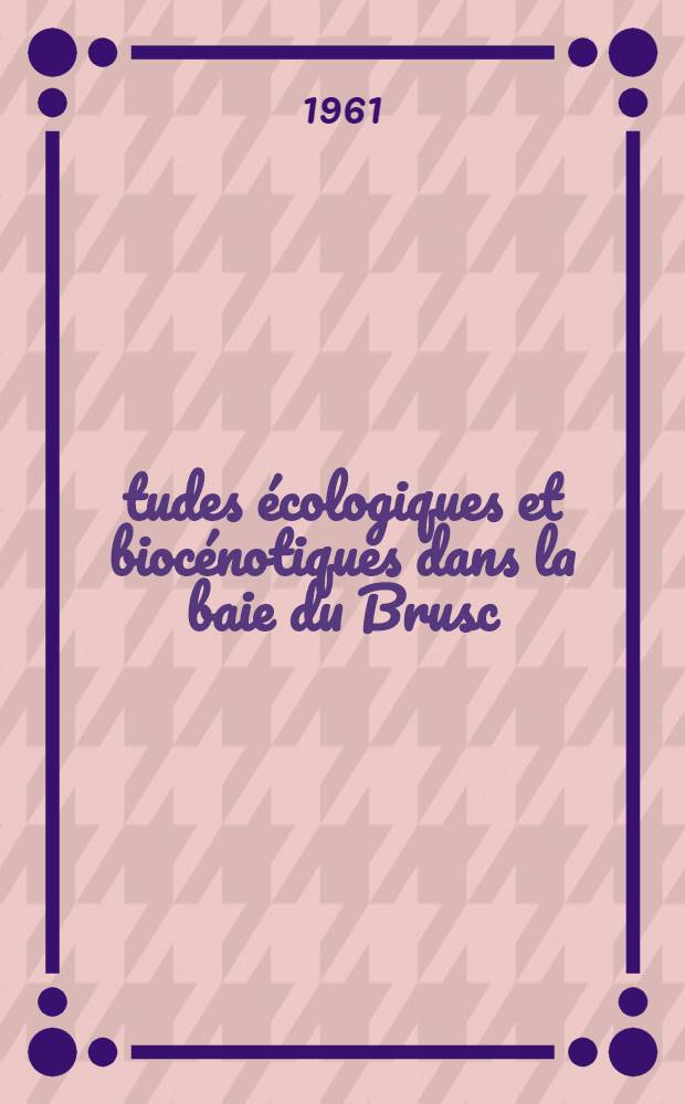 Études écologiques et biocénotiques dans la baie du Brusc (Var). Fasc. 2 : Éléments de pédologie dans le port du Brusc