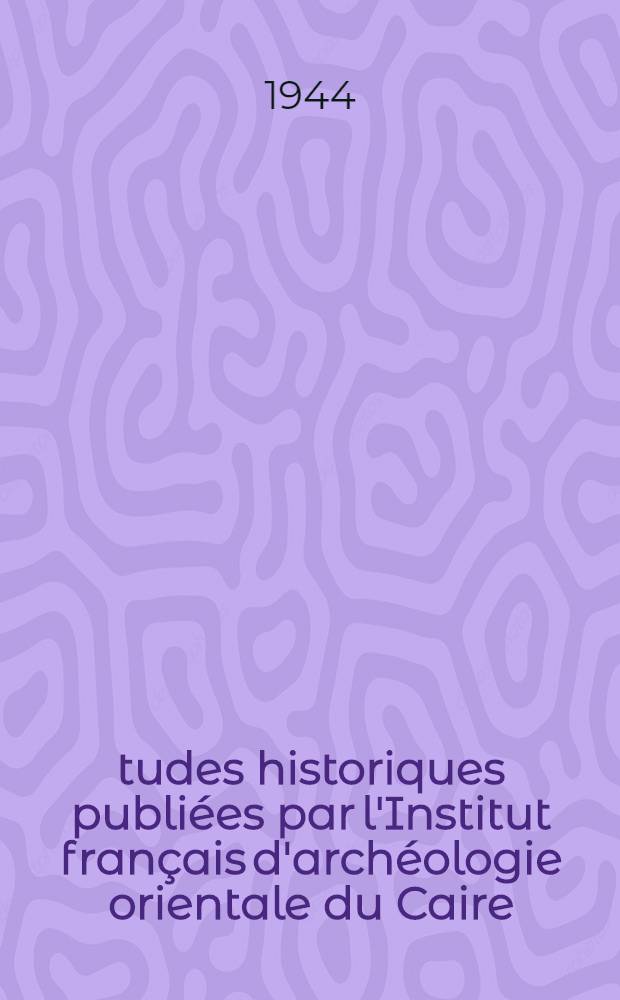 Études historiques publiées par l'Institut français d'archéologie orientale du Caire