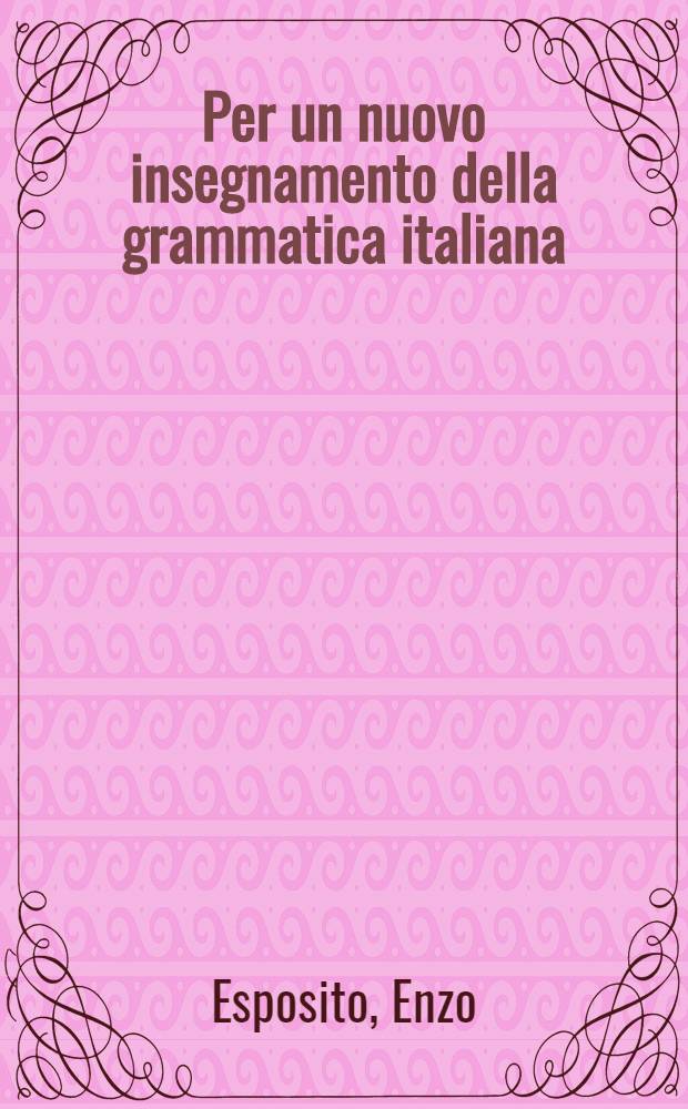 Per un nuovo insegnamento della grammatica italiana