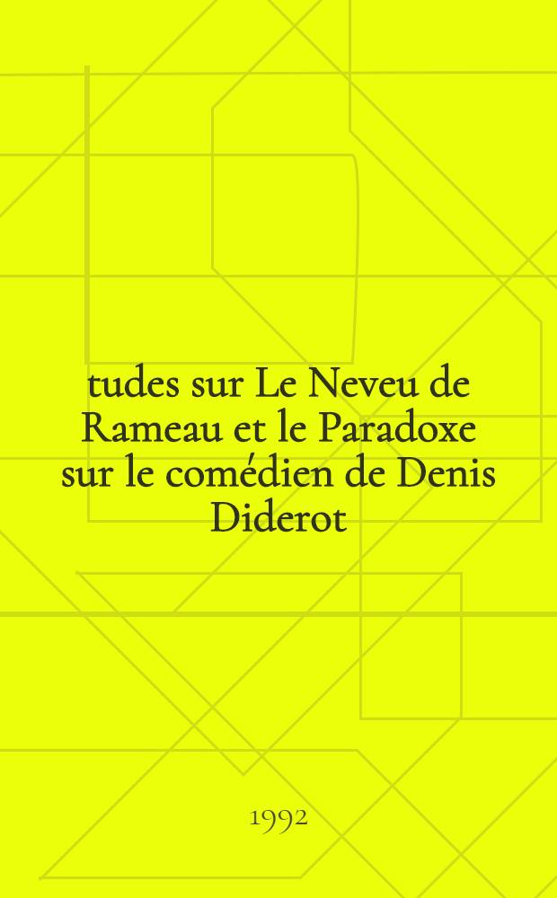 Études sur Le Neveu de Rameau et le Paradoxe sur le comédien de Denis Diderot : Actes du colloque organisé à l'Univ. Paris VII, les 15 et 16 nov. 1991
