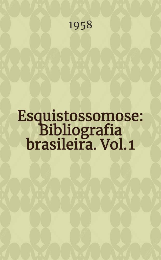 Esquistossomose : Bibliografia brasileira. [Vol. 1] : [1908-1957]