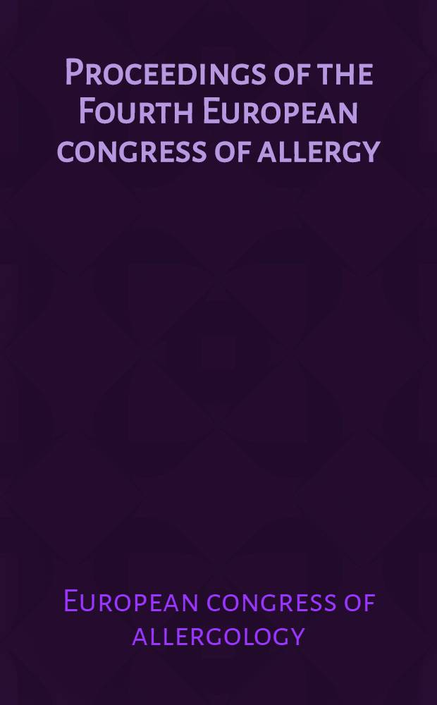 Proceedings of the Fourth European congress of allergy : London, Sept. 1st-4th 1959