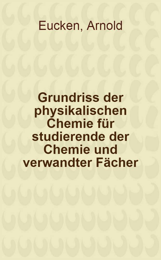 Grundriss der physikalischen Chemie für studierende der Chemie und verwandter Fächer